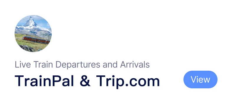 Live Train Departures and Arrivals:TrainPal 与 Trip.com 页面入口